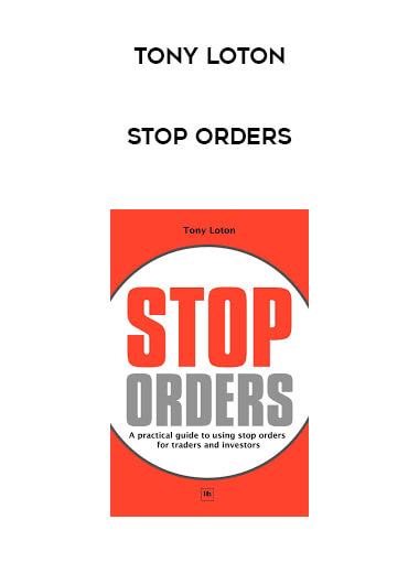 Tony Loton - Stop Orders courses available download now.