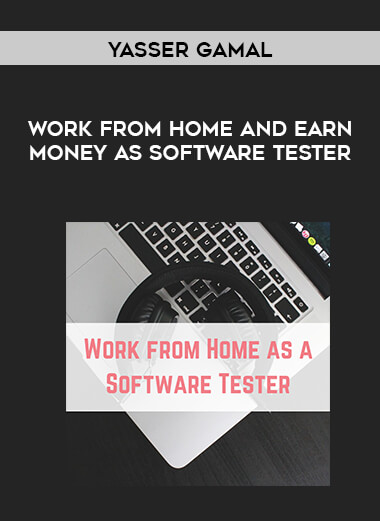 Yasser Gamal - Work From Home and Earn Money as Software Tester courses available download now.