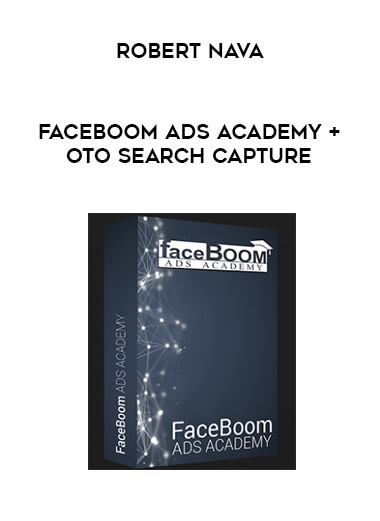 Robert Nava - Faceboom Ads Academy + OTO Search Capture courses available download now.