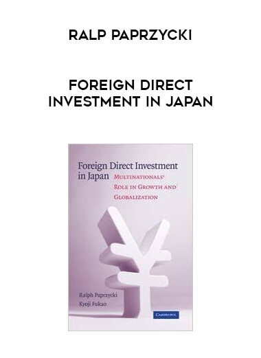 Ralp Paprzycki - Foreign Direct Investment in Japan courses available download now.