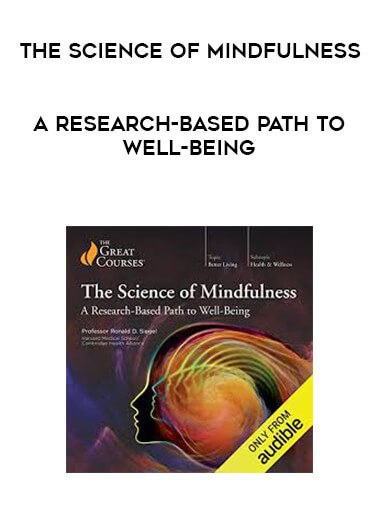 The Science of Mindfulness - A Research-Based Path to Well-Being courses available download now.