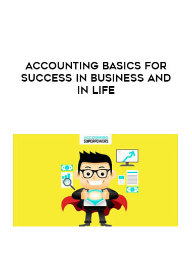 Accounting Basics for Success in Business and in Life courses available download now.