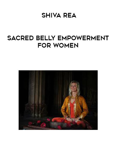 Shiva Rea - Sacred Belly Empowerment for Women courses available download now.