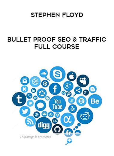 Stephen Floyd - Bullet Proof SEO & Traffic Full Course courses available download now.