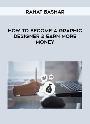 Rahat Bashar - How to Become a Graphic Designer & Earn More Money courses available download now.