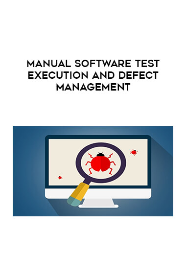 Manual Software Test Execution and Defect Management courses available download now.