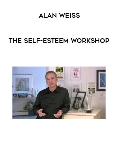 Alan Weiss - The Self-Esteem Workshop courses available download now.