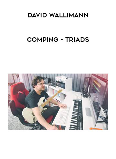 David Wallimann - COMPING - TRIADS courses available download now.