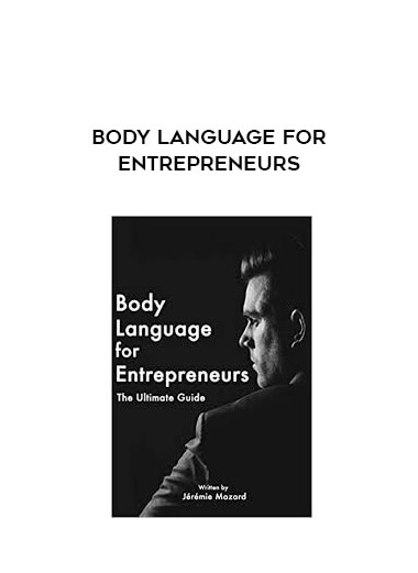 Body Language for Entrepreneurs courses available download now.