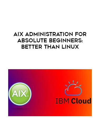 AIX Administration for Absolute Beginners: Better than Linux courses available download now.