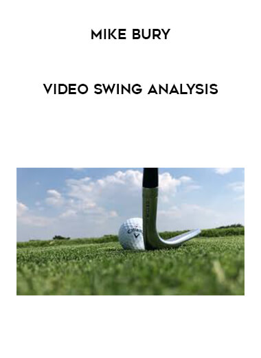 Mike Bury - Video Swing Analysis courses available download now.