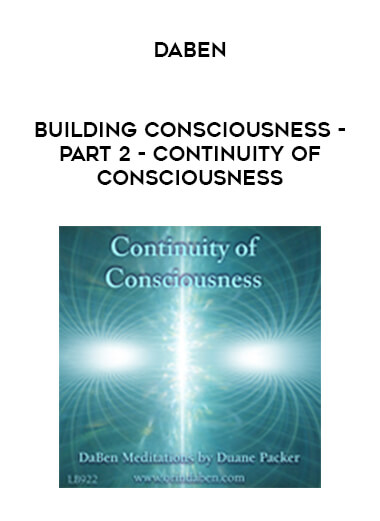Daben - Building Consciousness - Part 2 - Continuity Of Consciousness courses available download now.