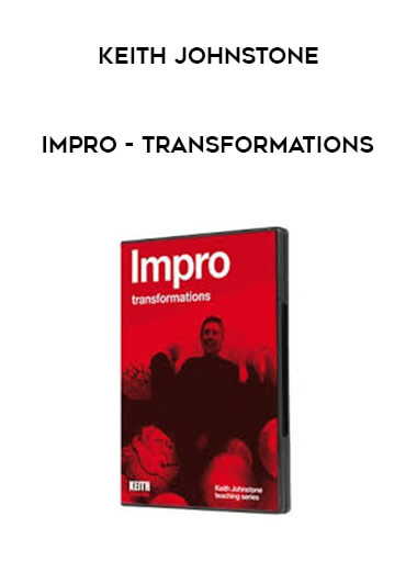 Keith Johnstone - Impro- Transformations courses available download now.