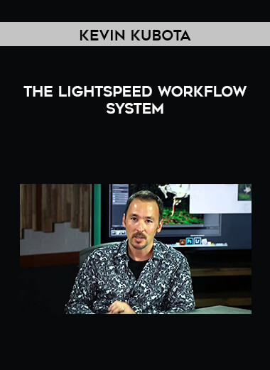 Kevin Kubota - The Lightspeed Workflow System courses available download now.