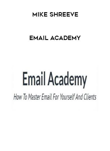 Mike Shreeve - Email Academy courses available download now.