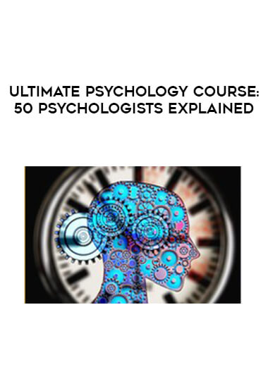Ultimate Psychology Course: 50 Psychologists Explained courses available download now.