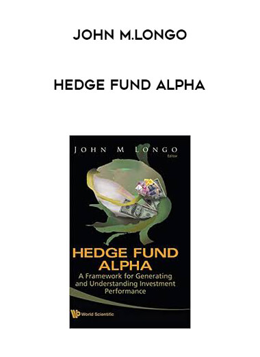 John M.Longo - Hedge Fund Alpha courses available download now.