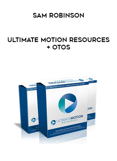 Sam Robinson - Ultimate Motion Resources + OTOs courses available download now.