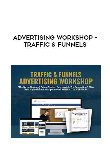 Advertising Workshop - Traffic & Funnels courses available download now.