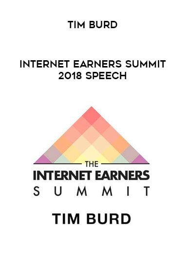 Tim Burd - Internet Earners Summit 2018 Speech courses available download now.