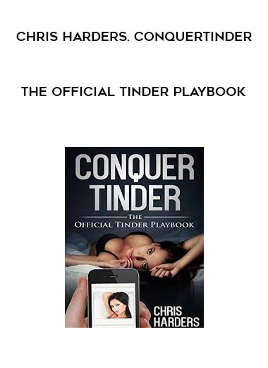 Chris Harders. Conquer Tinder - The Official Tinder Playbook courses available download now.