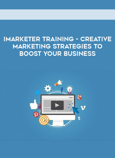 iMarketer Training - Creative Marketing Strategies to Boost Your Business courses available download now.