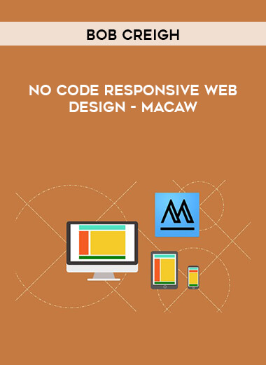Bob Creigh - No Code Responsive Web Design - Macaw courses available download now.