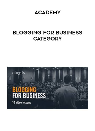Academy - Blogging for business Category courses available download now.