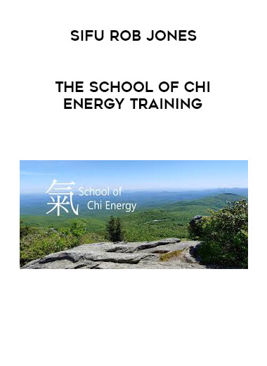 Sifu Rob Jones - The School of Chi Energy Training courses available download now.