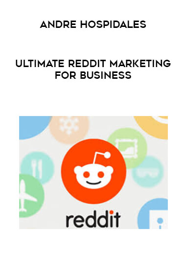 Andre Hospidales - Ultimate Reddit Marketing For Business courses available download now.