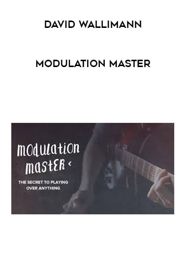 David Wallimann - MODULATION MASTER courses available download now.