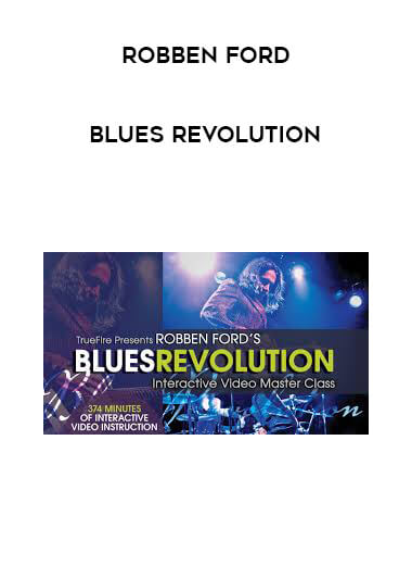 Robben Ford - Blues Revolution courses available download now.