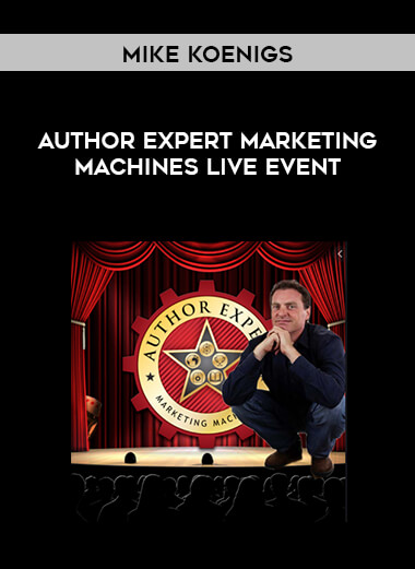 Mike Koenigs - Author Expert Marketing Machines Live Event courses available download now.