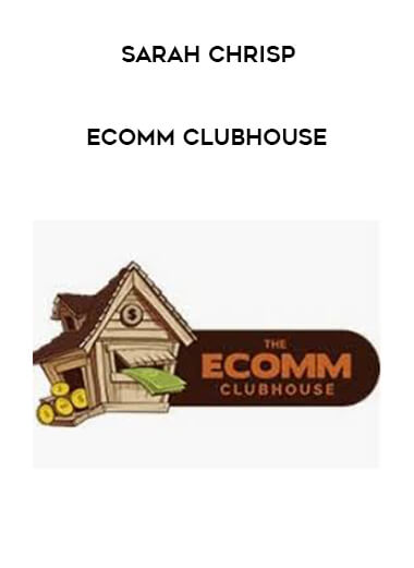 Sarah Chrisp - Ecomm Clubhouse courses available download now.