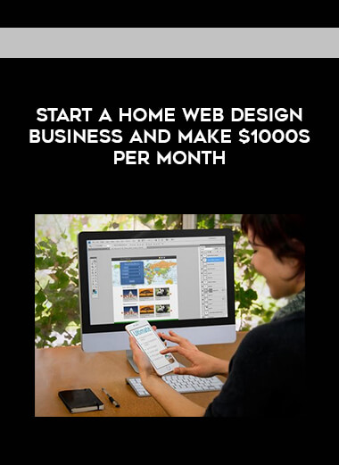 Start a Home Web Design Business and Make $1000s Per Month courses available download now.