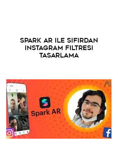 Spark AR ile Sıfırdan Instagram Filtresi Tasarlama courses available download now.