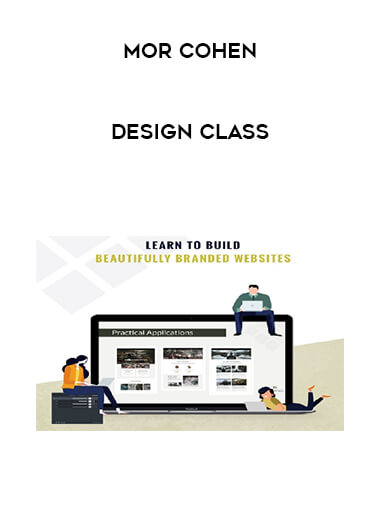 Mor Cohen - DesignClass courses available download now.