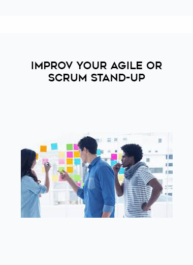 Improv your Agile or Scrum Stand-up courses available download now.