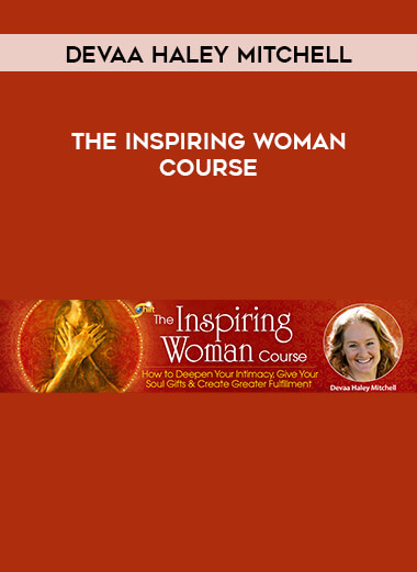 Devaa Haley Mitchell - The Inspiring Woman Course courses available download now.