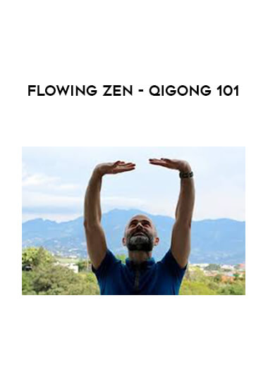 Flowing Zen - Qigong 101 courses available download now.