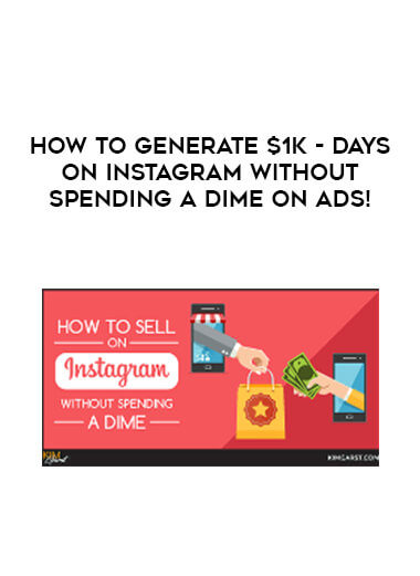 How To Generate $1K - Days on Instagram Without Spending a Dime On Ads! courses available download now.