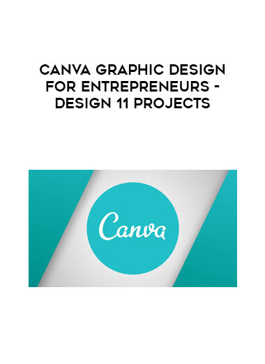 Canva Graphic Design for Entrepreneurs - Design 11 Projects courses available download now.