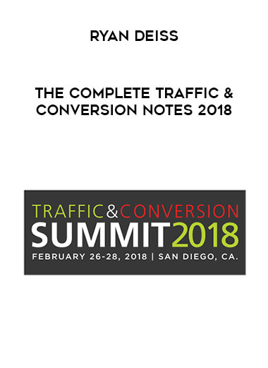 Ryan Deiss - The Complete Traffic & Conversion Notes 2018 courses available download now.