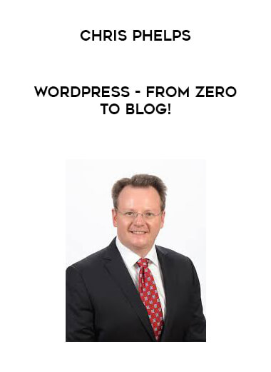 Chris Phelps - WordPress - from ZERO to BLOG! courses available download now.