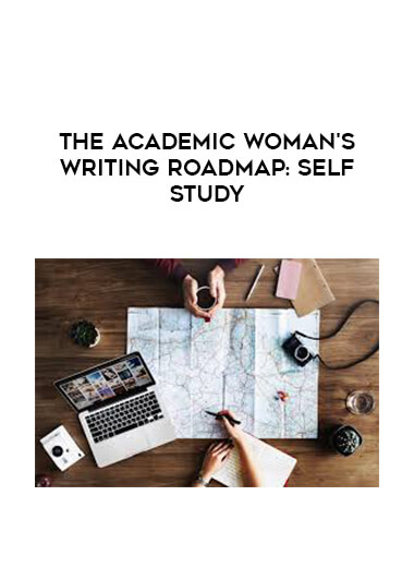 The Academic Woman's Writing Roadmap: Self-Study courses available download now.