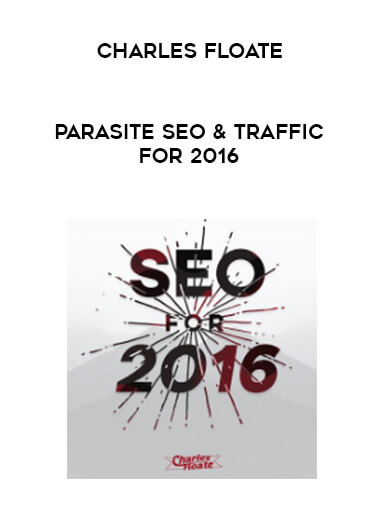 Charles Floate - Parasite SEO & Traffic for 2016 courses available download now.