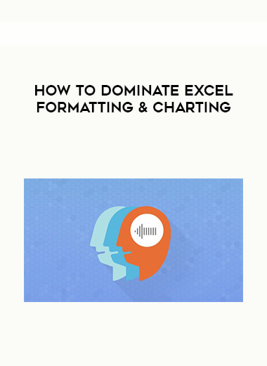 How To Dominate Excel Formatting & Charting courses available download now.