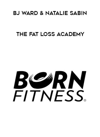 BJ Ward & Natalie Sabin - The Fat Loss Academy courses available download now.
