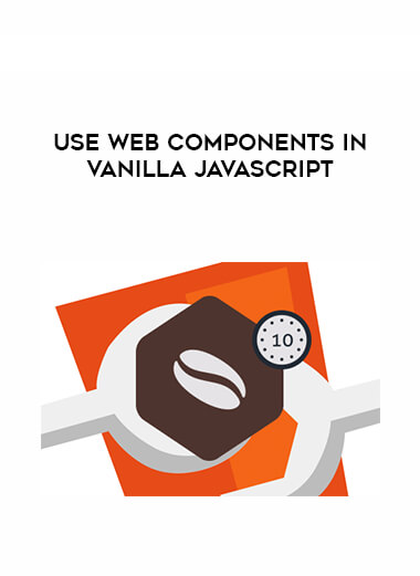 Use Web Components in Vanilla JavaScript courses available download now.
