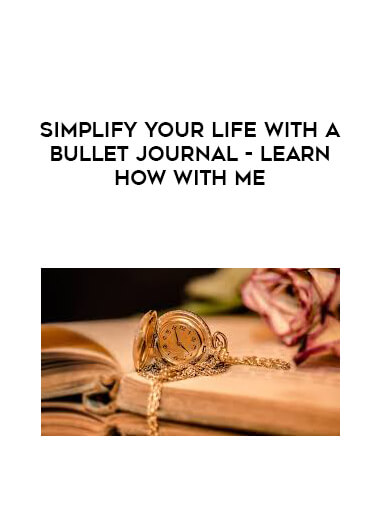 Simplify Your Life With a Bullet Journal - Learn How With Me courses available download now.